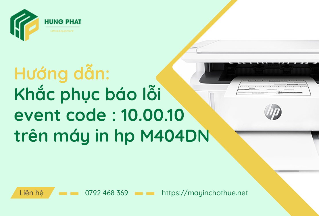 Khắc phục BÁO LỖI “EVEnt code : 10.00.10”  trên máy in hp M404DN