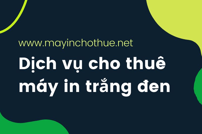 Dịch vụ cho thuê máy in trắng đen Hưng Phát