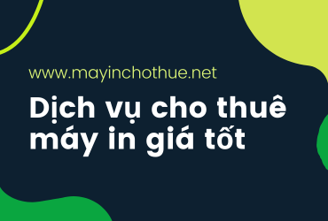 Dịch vụ cho thuê máy in giá tốt nhất